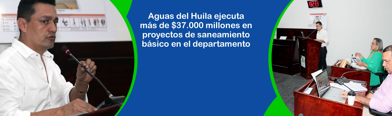 Aguas del Huila ejecuta mas de 37.000 millones en proyectos de saneamiento basico en el departamento
