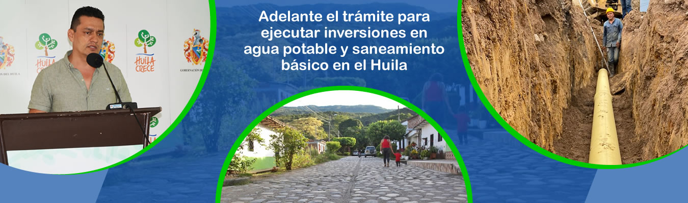 Adelante el tramite para ejecutar inversiones en agua potable y saneamiento basico en el Huila