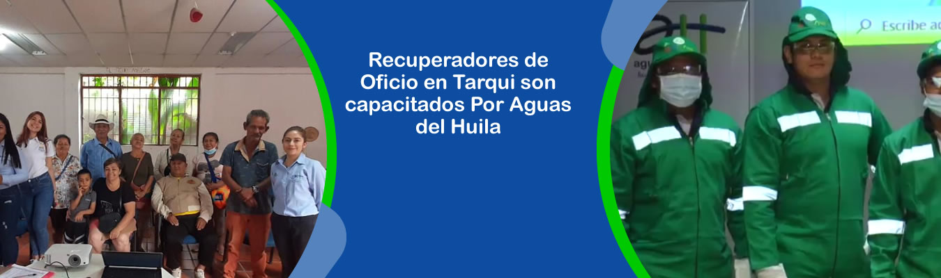 Recuperadores de Oficio en Tarqui son capacitados Por Aguas del Huila