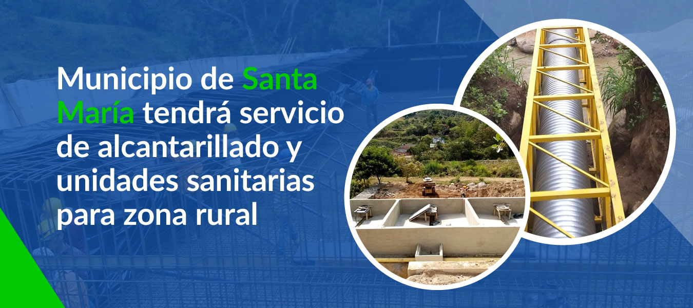 Municipio de Santa Maria tendra servicio de alcantarillado y unidades sanitarias para zona rural