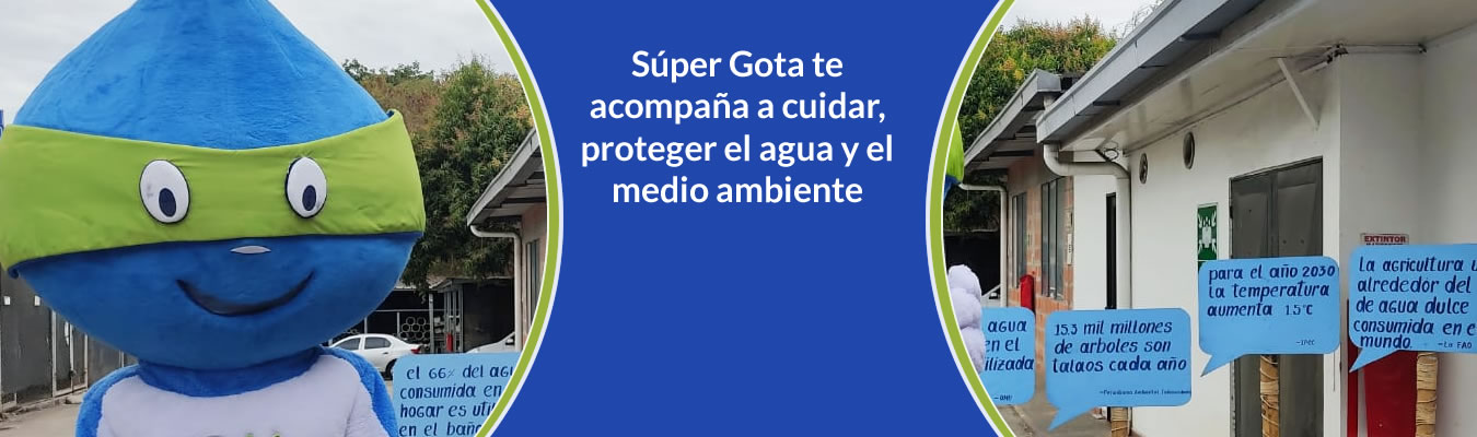 Super Gota te acompana a cuidar, proteger el agua y el medio ambiente