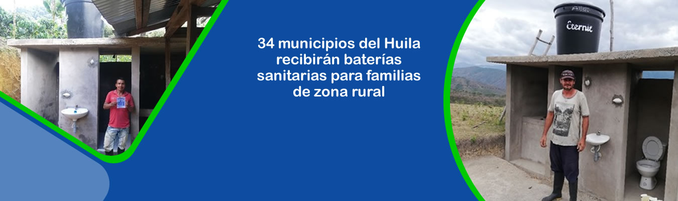 34 municipios del Huila recibiran baterias sanitarias para familias de zona rural