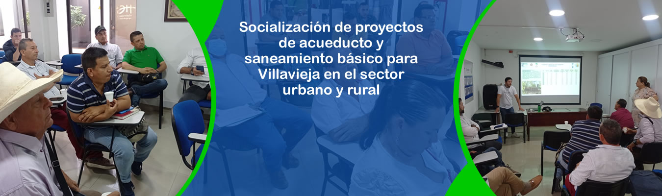 Socializacion de proyectos de acueducto y saneamiento basico para Villavieja en el sector urbano y rural