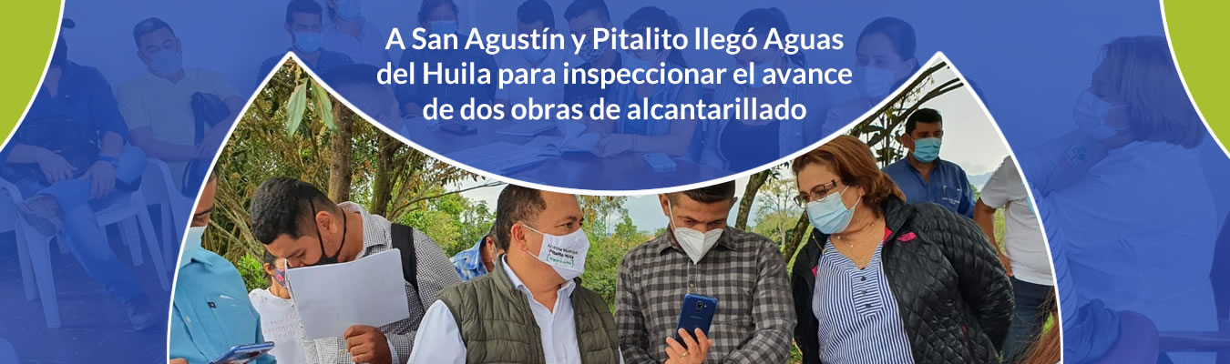 A San Agustin y Pitalito llego Aguas del Huila para inspeccionar el avance de dos obras de alcantarillado