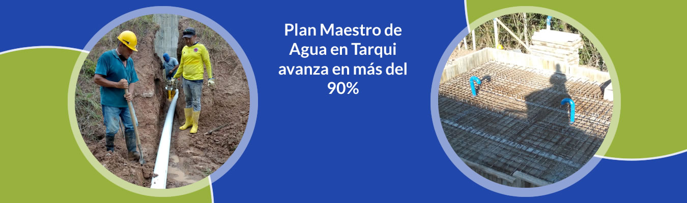 Plan Maestro de Agua en Tarqui avanza en mas del 90%